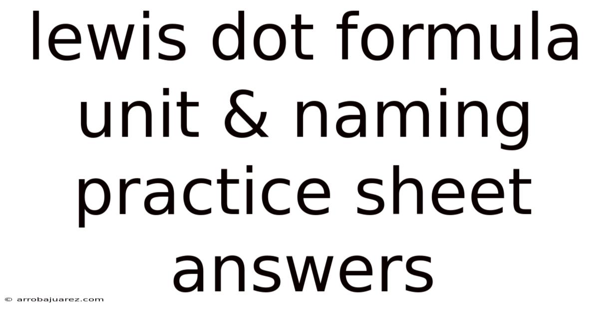 Lewis Dot Formula Unit & Naming Practice Sheet Answers