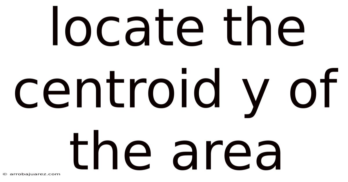 Locate The Centroid Y Of The Area