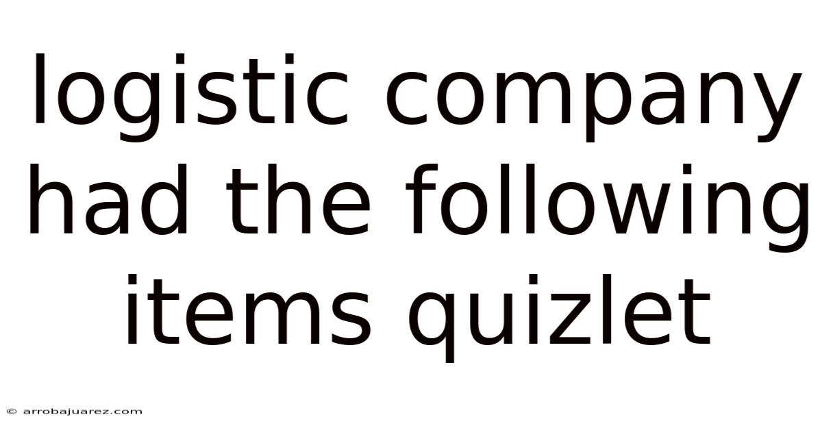 Logistic Company Had The Following Items Quizlet