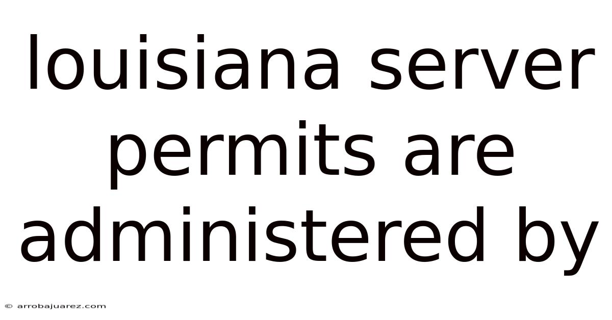 Louisiana Server Permits Are Administered By