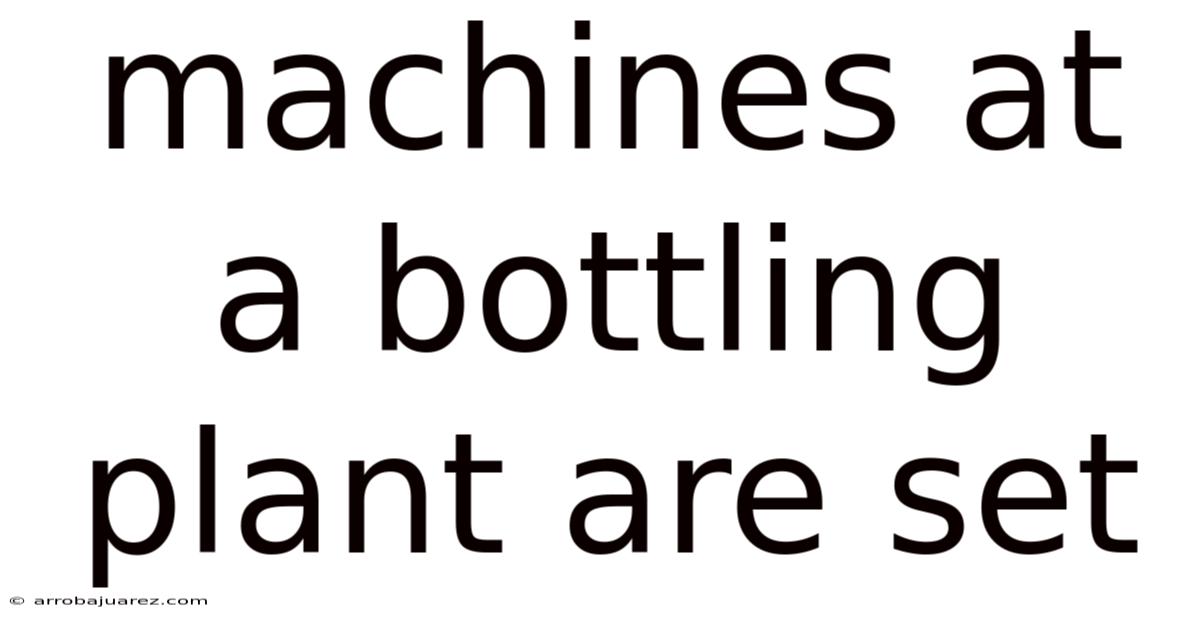 Machines At A Bottling Plant Are Set