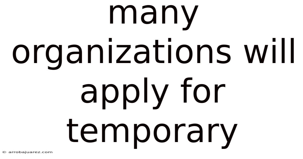 Many Organizations Will Apply For Temporary