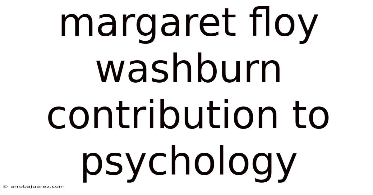 Margaret Floy Washburn Contribution To Psychology
