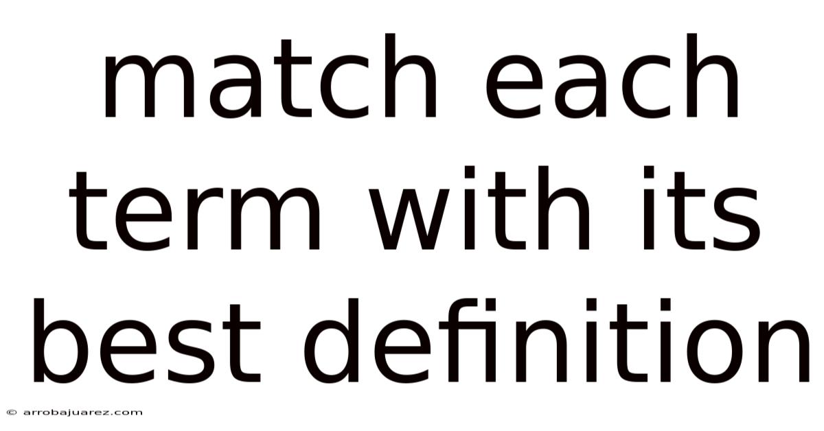 Match Each Term With Its Best Definition