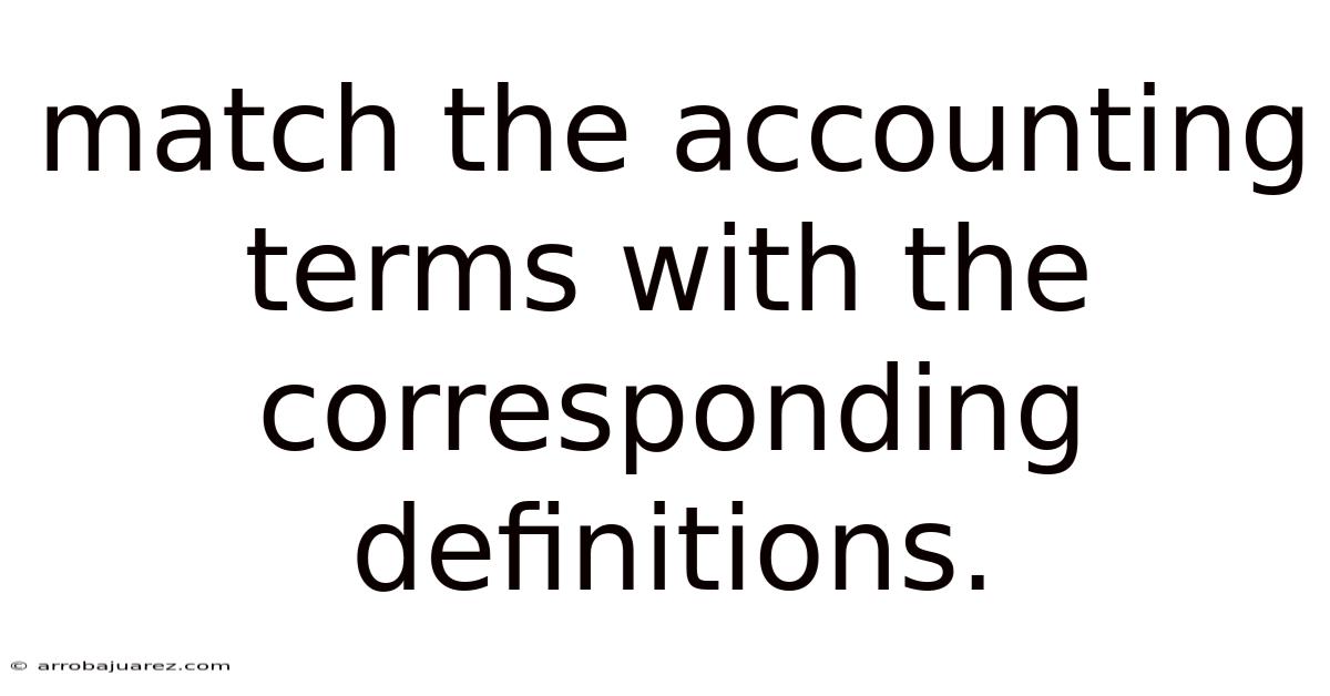 Match The Accounting Terms With The Corresponding Definitions.