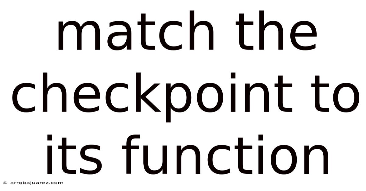 Match The Checkpoint To Its Function