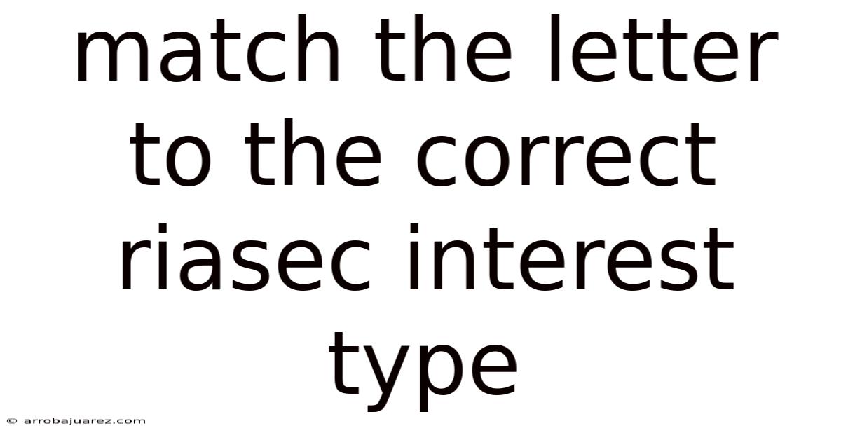 Match The Letter To The Correct Riasec Interest Type