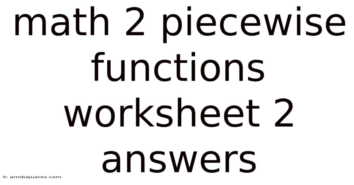 Math 2 Piecewise Functions Worksheet 2 Answers