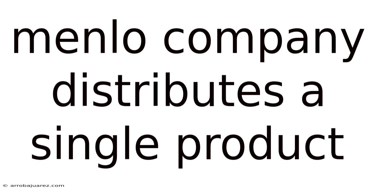Menlo Company Distributes A Single Product