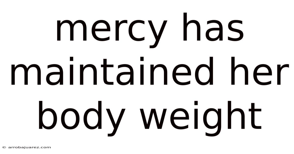 Mercy Has Maintained Her Body Weight