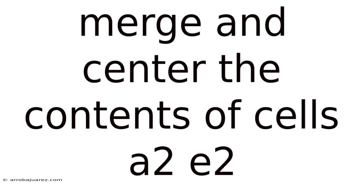Merge And Center The Contents Of Cells A2 E2