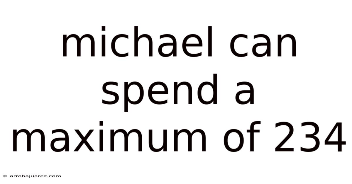 Michael Can Spend A Maximum Of 234
