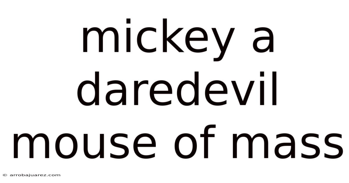 Mickey A Daredevil Mouse Of Mass