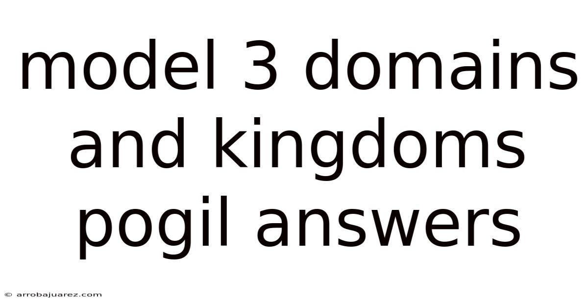 Model 3 Domains And Kingdoms Pogil Answers
