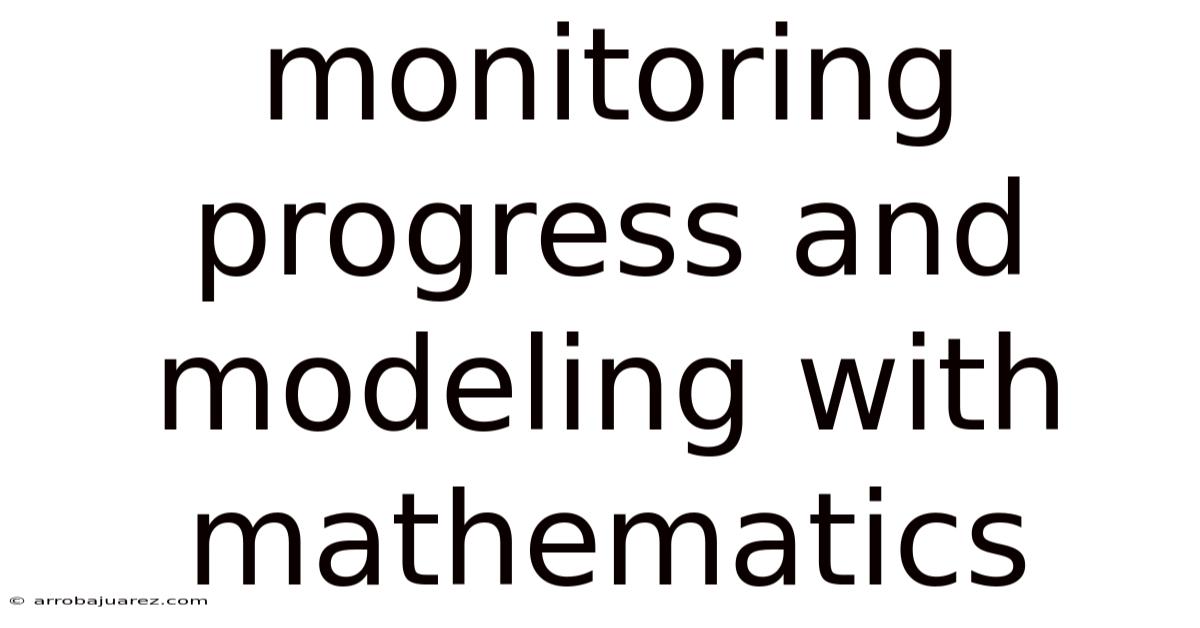 Monitoring Progress And Modeling With Mathematics