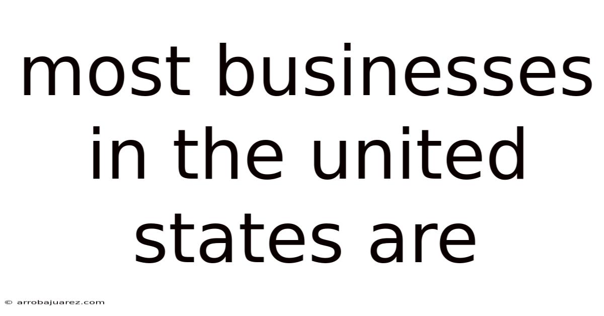 Most Businesses In The United States Are
