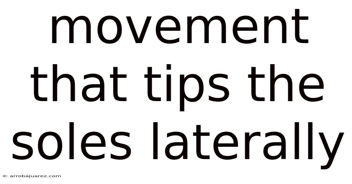 Movement That Tips The Soles Laterally