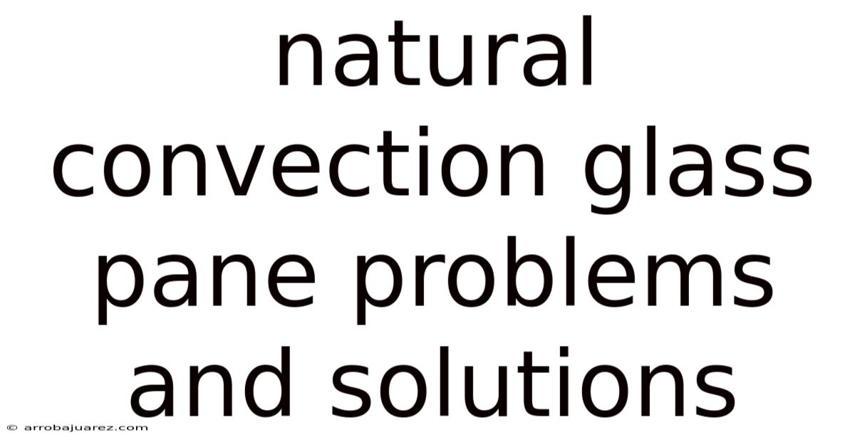 Natural Convection Glass Pane Problems And Solutions