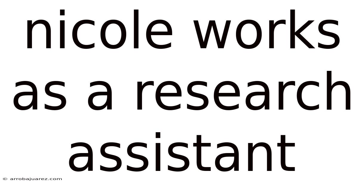 Nicole Works As A Research Assistant