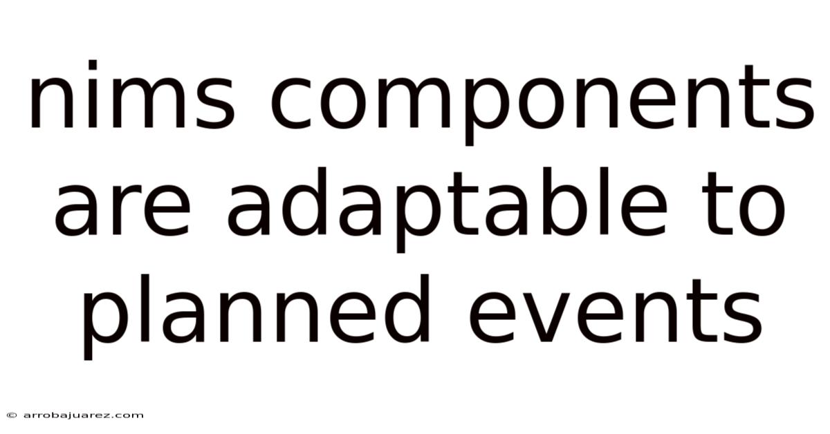 Nims Components Are Adaptable To Planned Events
