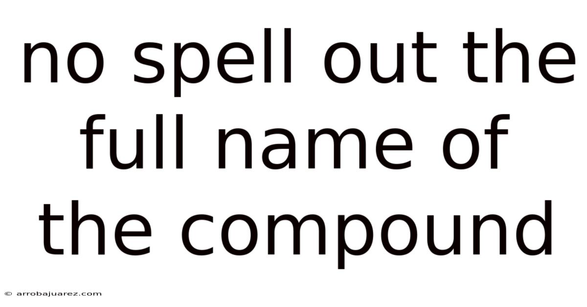 No Spell Out The Full Name Of The Compound