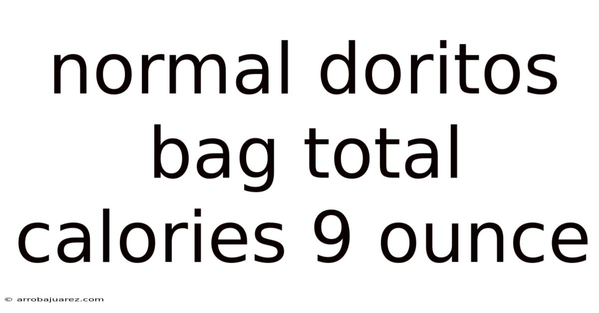 Normal Doritos Bag Total Calories 9 Ounce