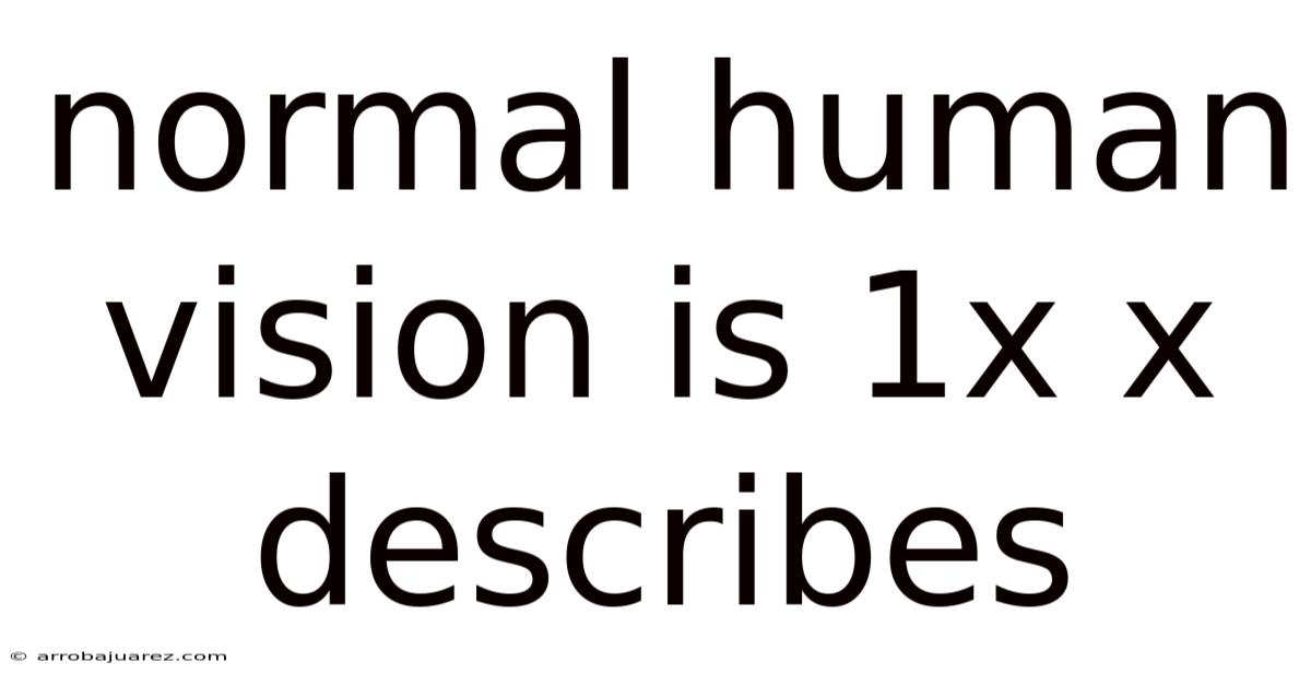 Normal Human Vision Is 1x X Describes