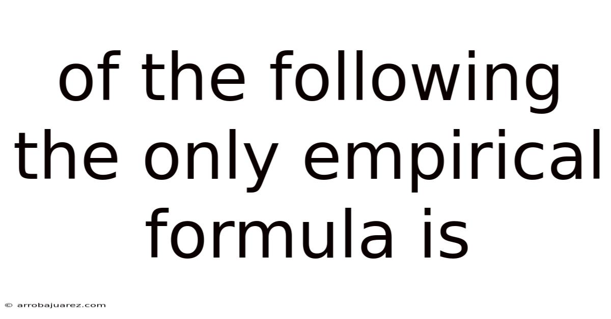 Of The Following The Only Empirical Formula Is