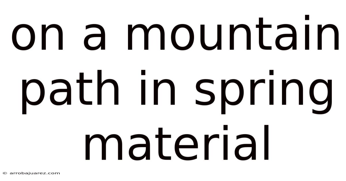 On A Mountain Path In Spring Material