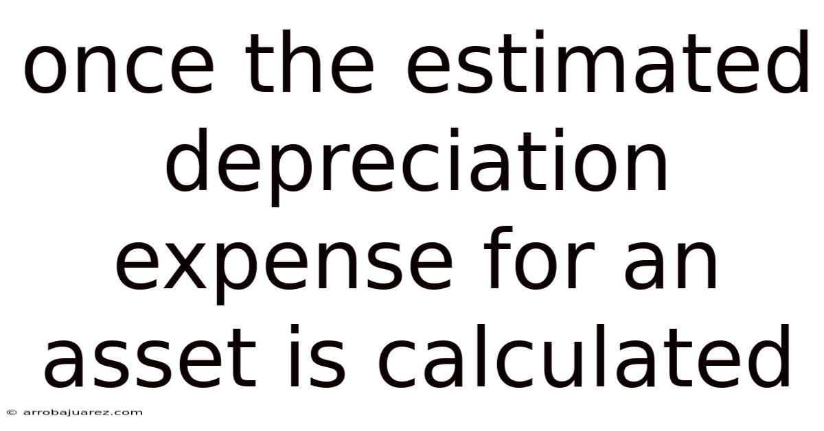 Once The Estimated Depreciation Expense For An Asset Is Calculated