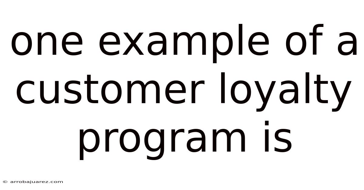 One Example Of A Customer Loyalty Program Is