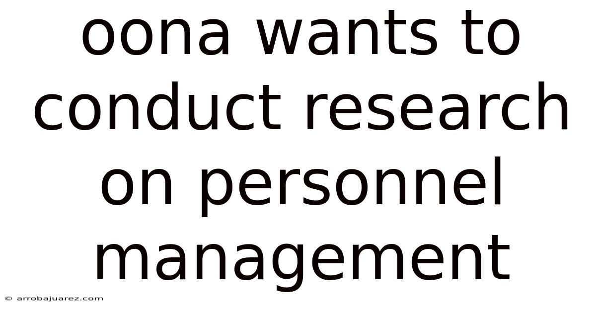 Oona Wants To Conduct Research On Personnel Management