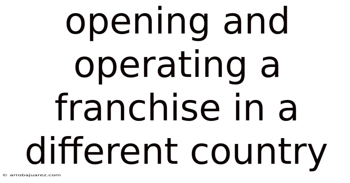 Opening And Operating A Franchise In A Different Country