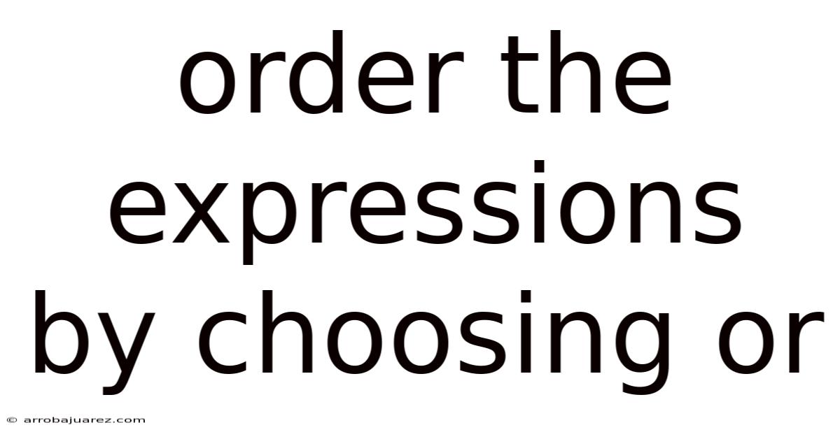 Order The Expressions By Choosing Or