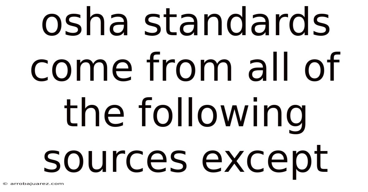 Osha Standards Come From All Of The Following Sources Except