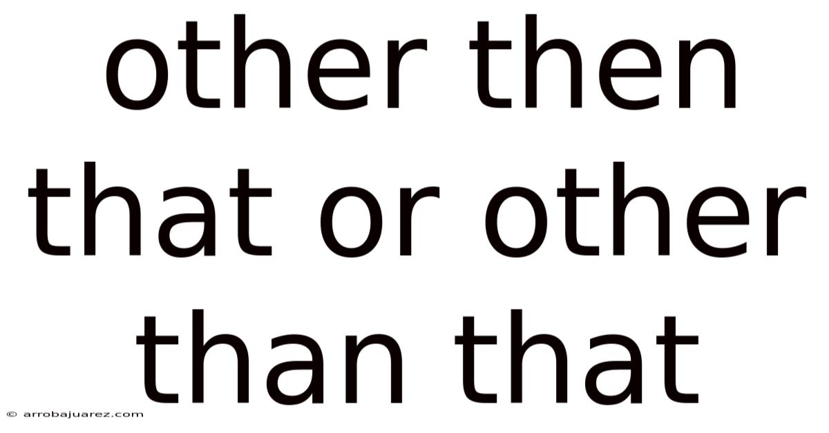 Other Then That Or Other Than That