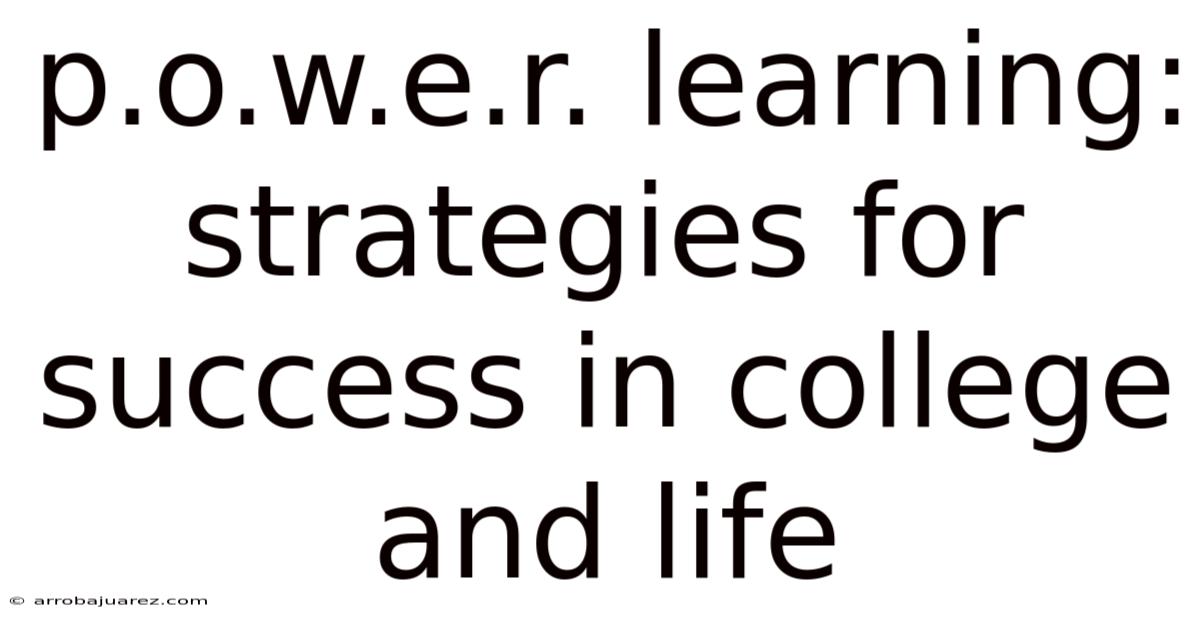 P.o.w.e.r. Learning: Strategies For Success In College And Life