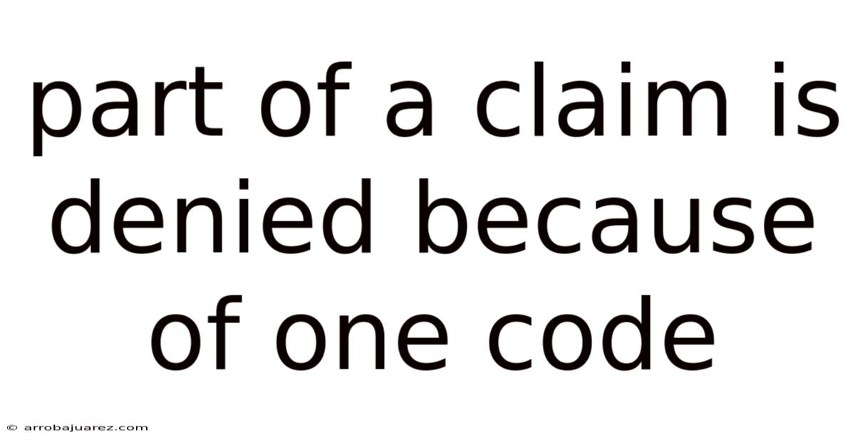Part Of A Claim Is Denied Because Of One Code