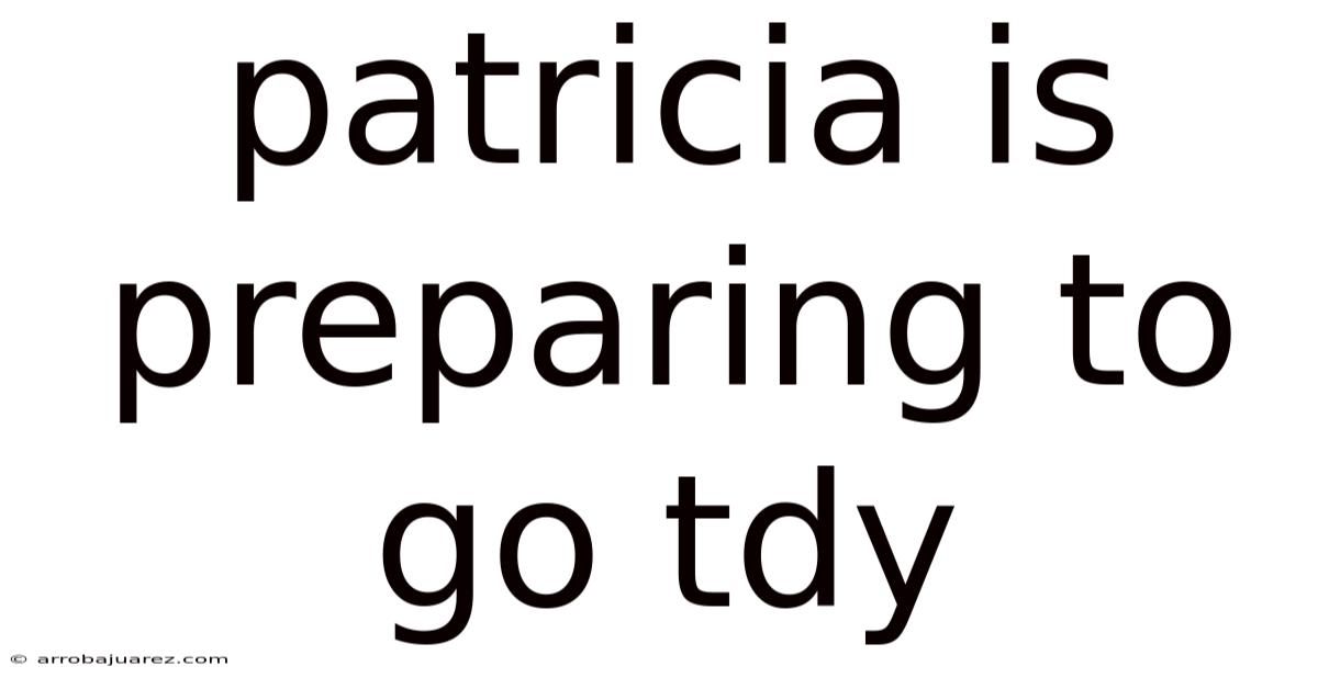 Patricia Is Preparing To Go Tdy