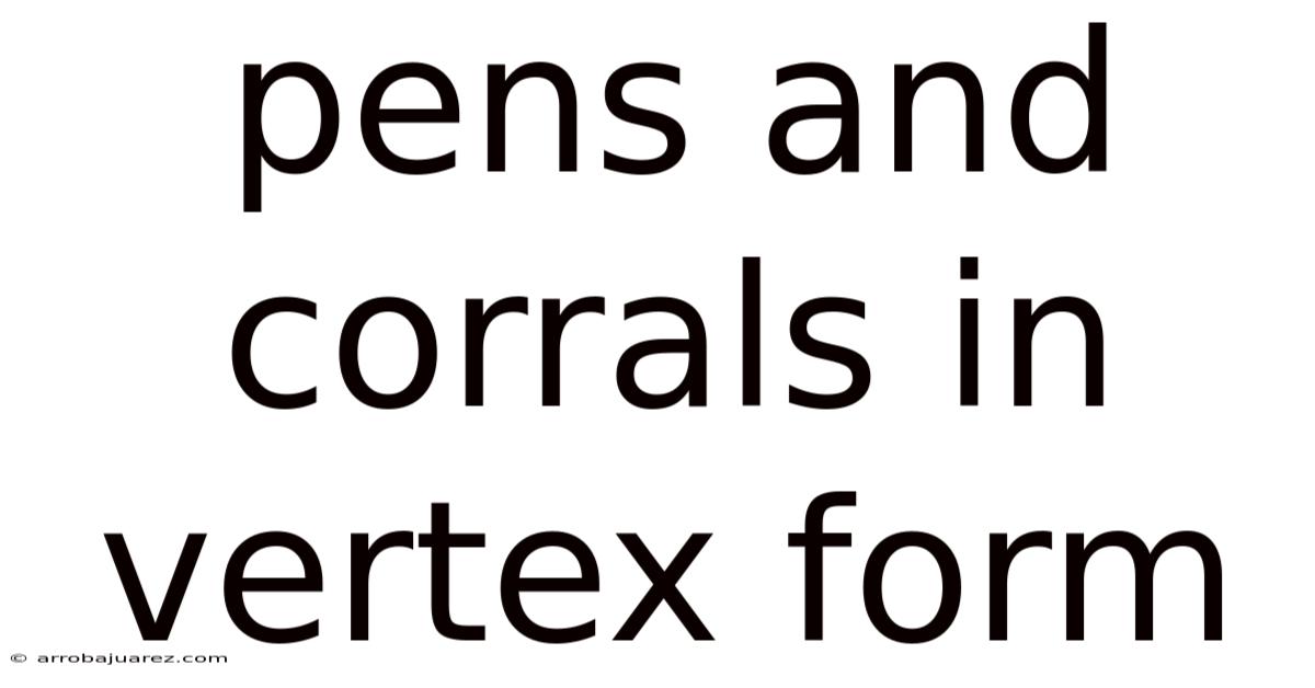 Pens And Corrals In Vertex Form