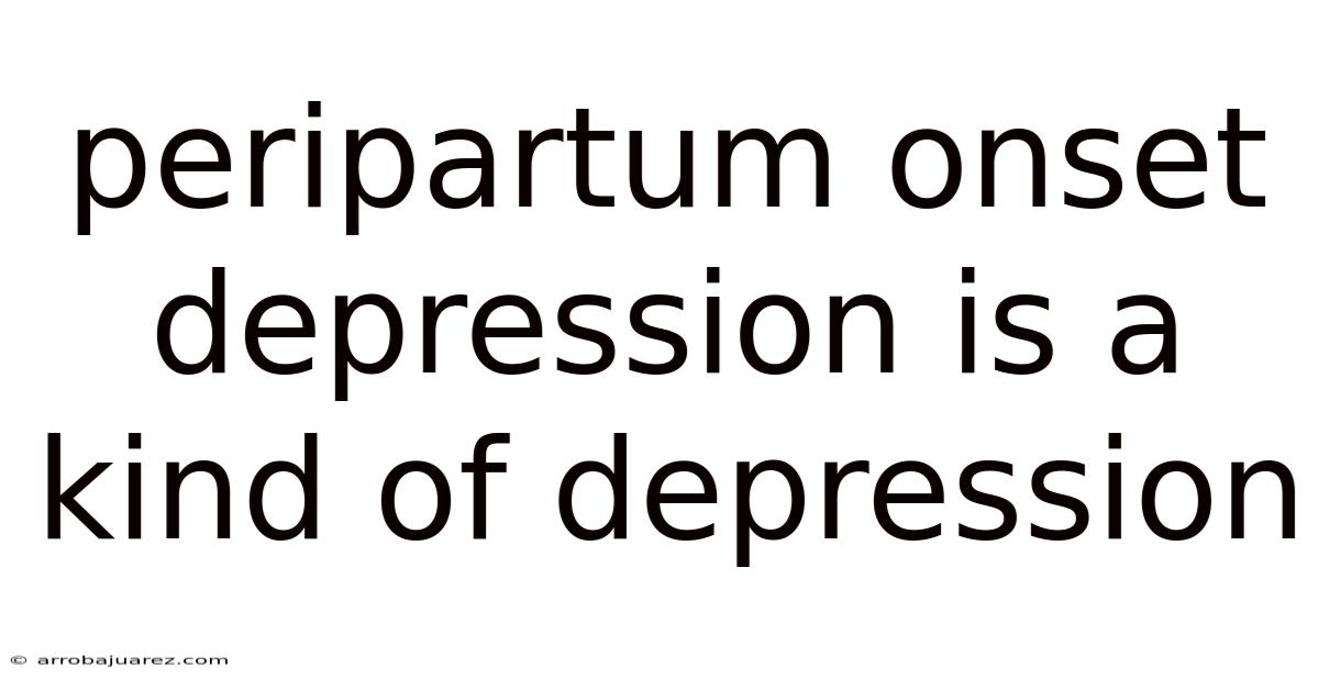 Peripartum Onset Depression Is A Kind Of Depression