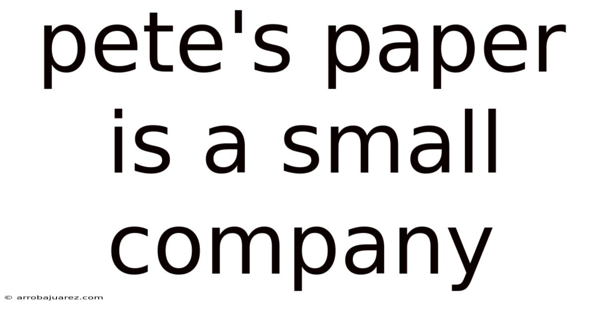 Pete's Paper Is A Small Company