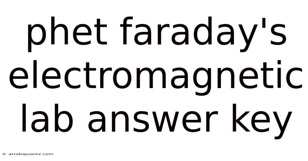 Phet Faraday's Electromagnetic Lab Answer Key