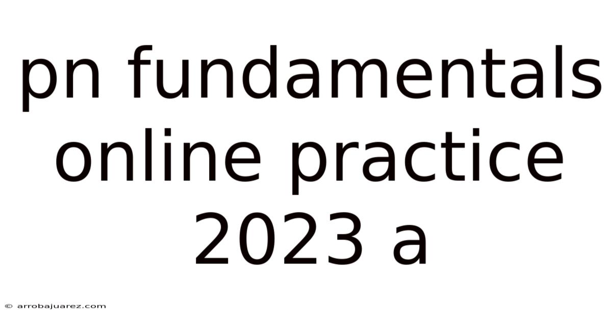 Pn Fundamentals Online Practice 2023 A