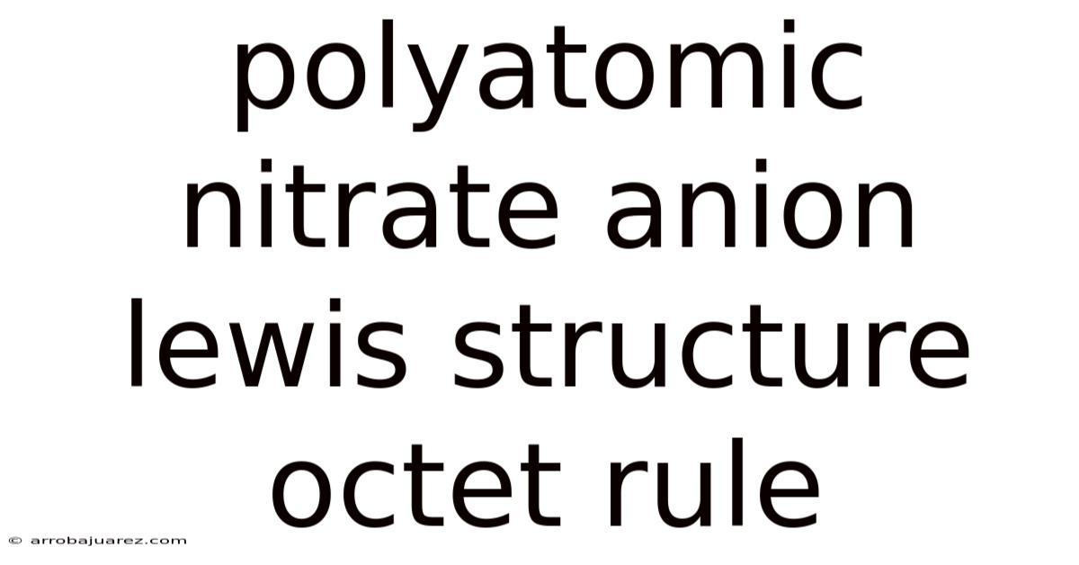 Polyatomic Nitrate Anion Lewis Structure Octet Rule