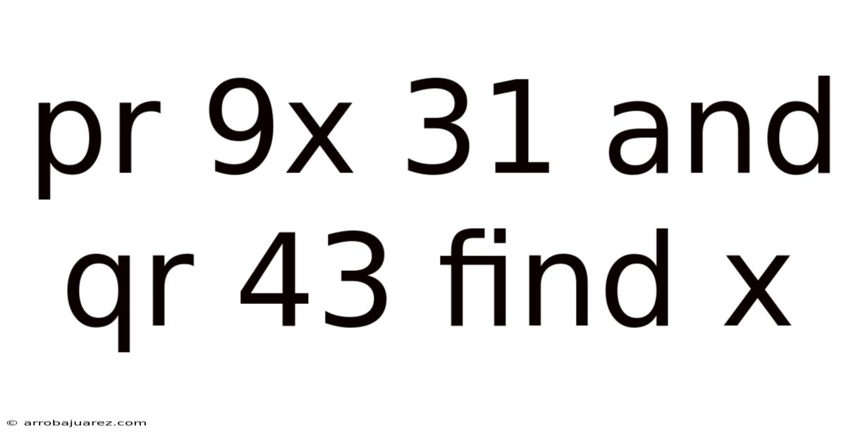 Pr 9x 31 And Qr 43 Find X