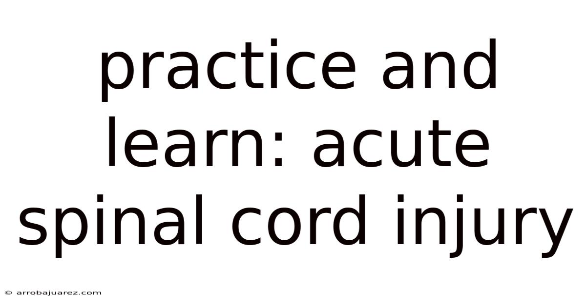 Practice And Learn: Acute Spinal Cord Injury