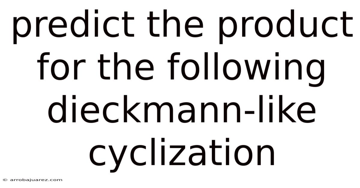 Predict The Product For The Following Dieckmann-like Cyclization