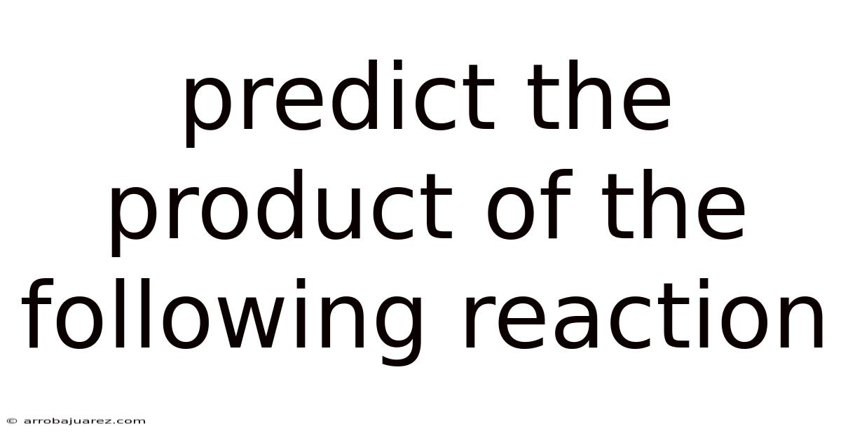 Predict The Product Of The Following Reaction