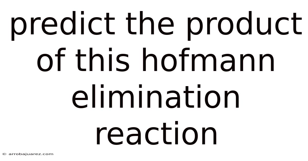 Predict The Product Of This Hofmann Elimination Reaction